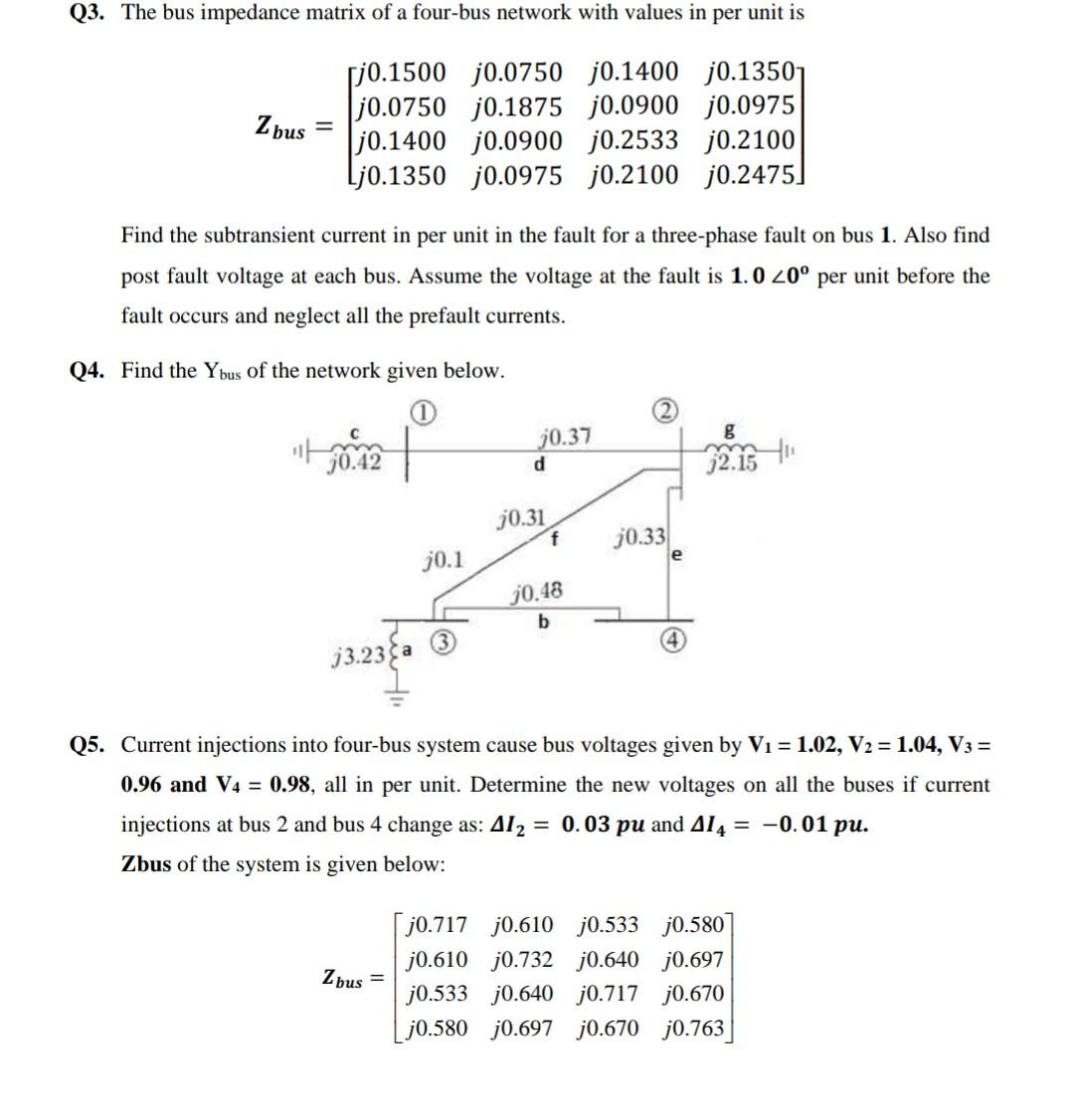 Solved Q3 The Bus Impedance Matrix Of A Four Bus Network