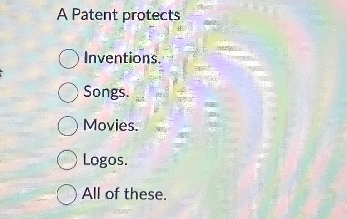 Solved A Patent protectsInventions.Songs.Movies.Logos.All of | Chegg.com