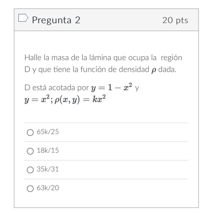 Pregunta 2 20 pts Halle la masa de la lámina que ocupa la región \( D \) y que tiene la función de densidad \( \rho \) dada.