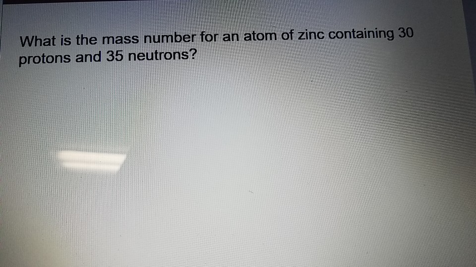 Solved What is the mass number for an atom of zinc