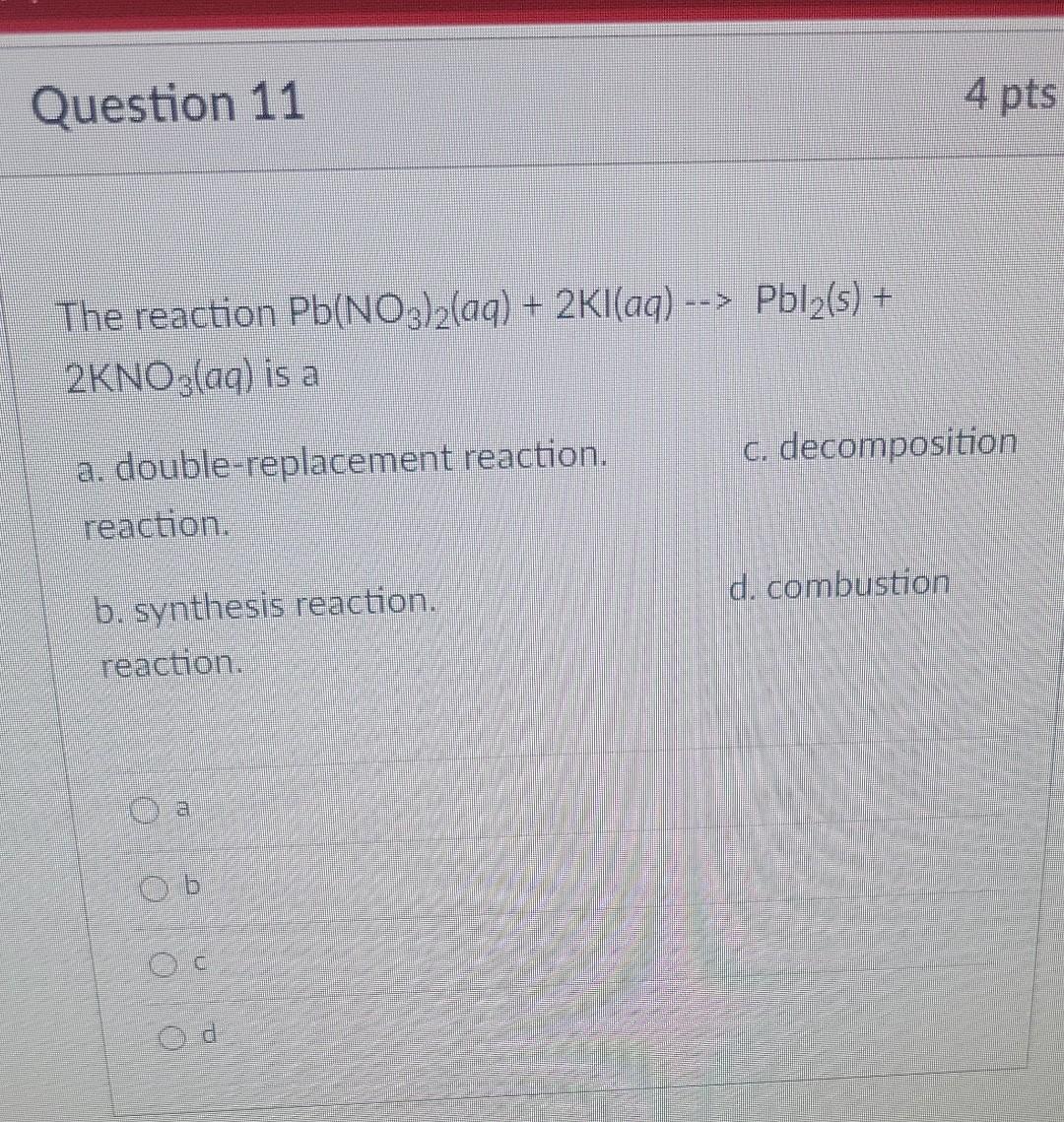 Solved Question 11 The Reaction Pb No3 2 Aq 2kl Aq Chegg Solved Question 11 The Reaction Pb No3 2 Aq 2kl Aq Chegg