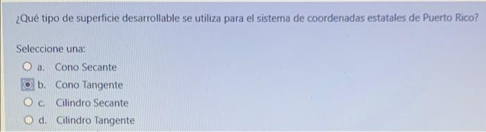 ¿Qué tipo de superficie desarrollable se utiliza para el sistema de coordenadas estatales de Puerto Rico? Seleccione una: a.