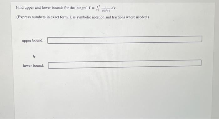 Solved Find upper and lower bounds for the integral | Chegg.com