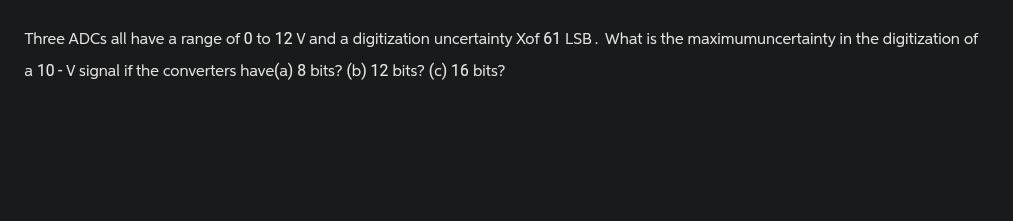 Solved Three ADCs all have a range of 0 ﻿to 12V ﻿and a | Chegg.com
