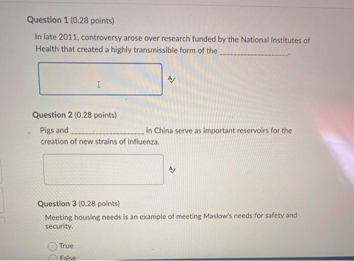 Question 1 (0.28 points) In late 2011, controversy arose over research funded by the National Institutes of Health that creat