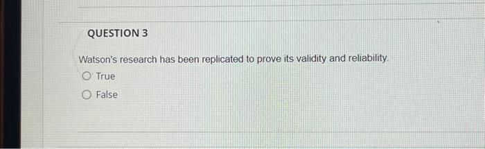Solved Watson's research has been replicated to prove its | Chegg.com