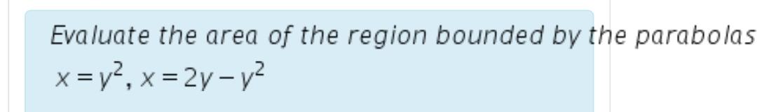 Solved Evaluate the area of the region bounded by the | Chegg.com