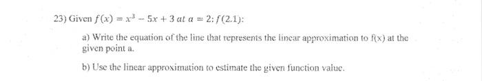 Solved 23) Given f(x)=x3−5x+3 al a=2:f(2.1) : a) Write the | Chegg.com
