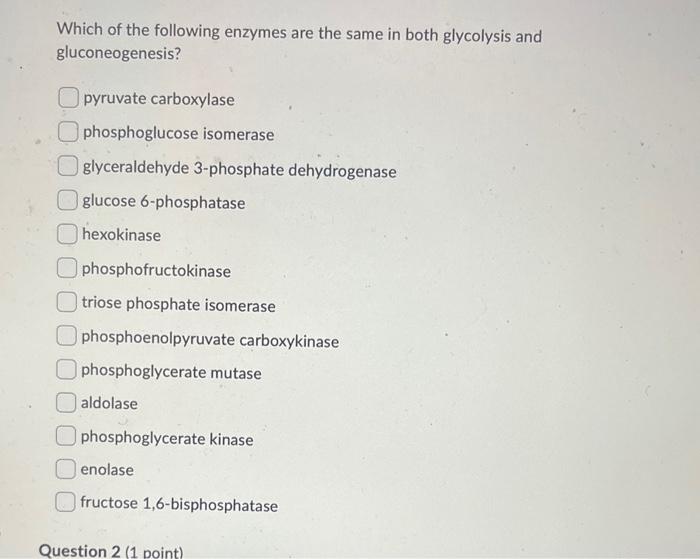 Solved Which of the following enzymes are the same in both | Chegg.com