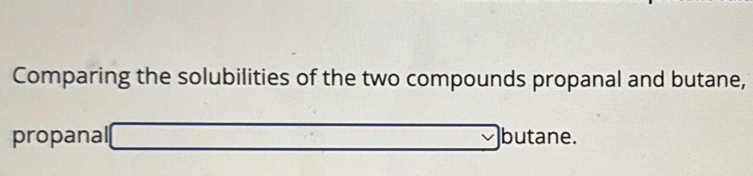 Solved Comparing the solubilities of the two compounds | Chegg.com