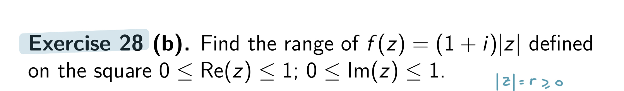 Solved Exercise 28 (b). ﻿Find the range of f(z)=(1+i)|z| | Chegg.com