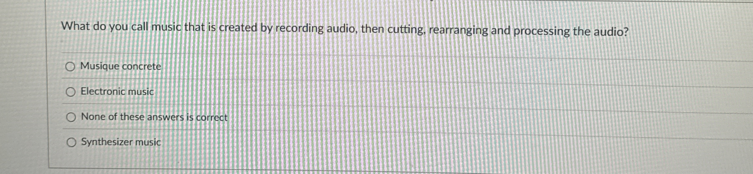 Solved What do you call music that is created by recording