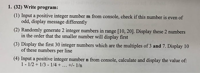 Solved 1. (32) Write program: (1) Input a positive integer | Chegg.com