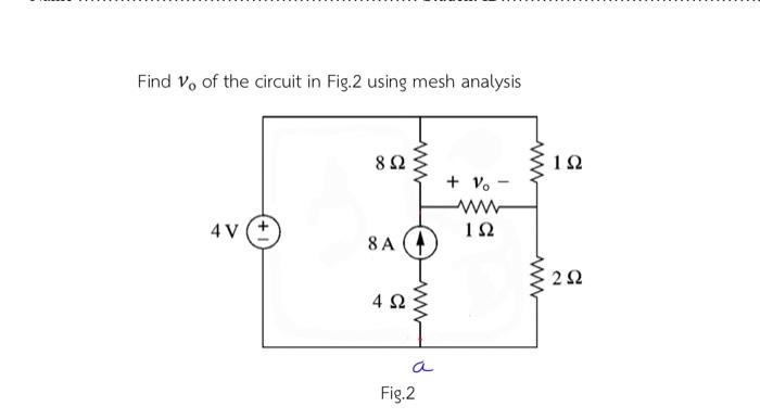 Solved Find Vo Of The Circuit In Fig 2 Using Mesh Analysis