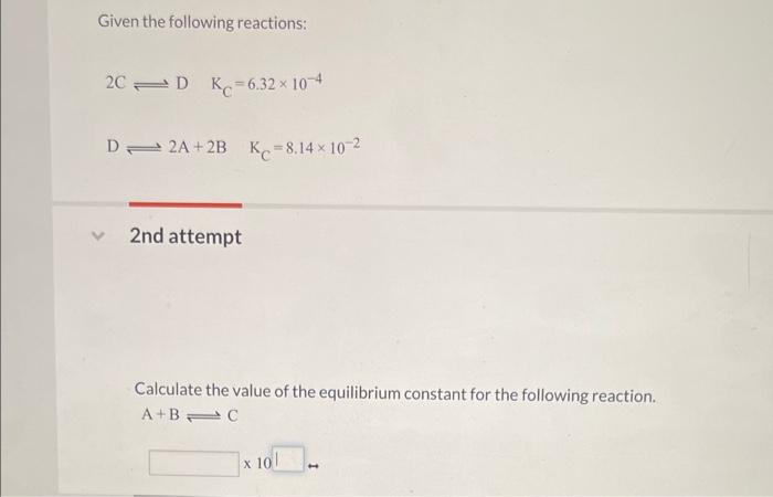 Solved Given the following reactions: 2C⇌DKC=6.32×10−4 D⇌2 | Chegg.com