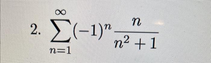 Solved ∑n=1∞(−1)nn2+1nDetermine the convergence (absolute or | Chegg.com