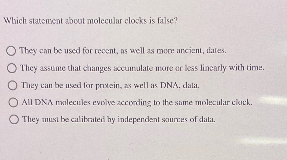 Solved Which statement about molecular clocks is false?They