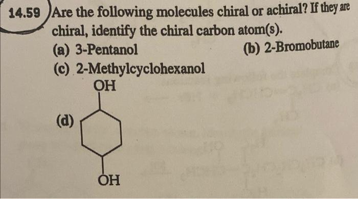 Solved Are The Following Molecules Chiral Or Achiral If They | Chegg.com