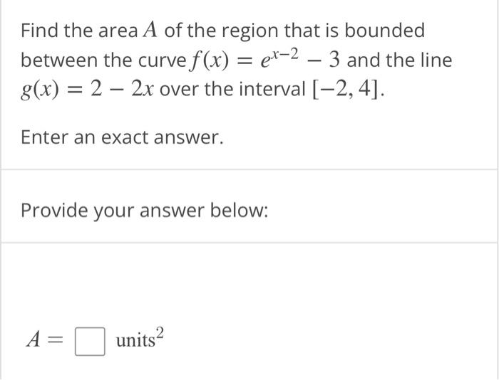 Solved Find the area A of the region that is bounded between | Chegg.com
