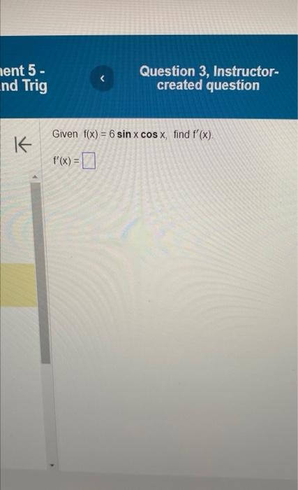 Given \( f(x)=6 \sin x \cos x \), find \( f^{\prime}(x) \).
\[
f^{\prime}(x)=
\]