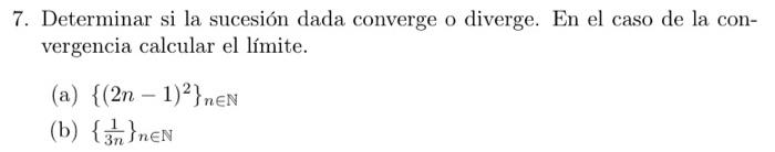 7. Determinar si la sucesión dada converge o diverge. En el caso de la convergencia calcular el límite. (a) \( \left\{(2 n-1)