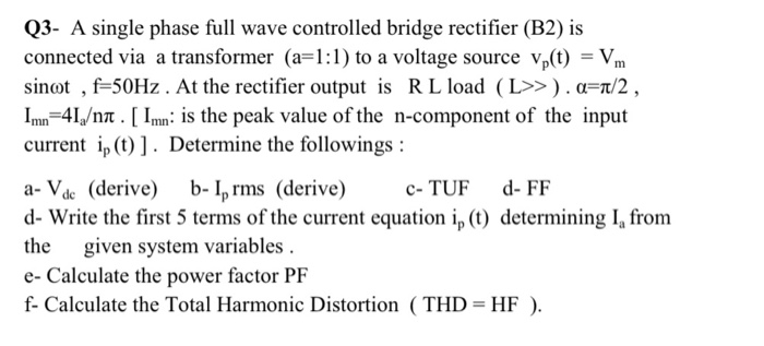 Solved Q3- A single phase full wave controlled bridge | Chegg.com