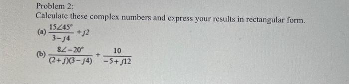 Solved Problem 2: Calculate these complex numbers and | Chegg.com
