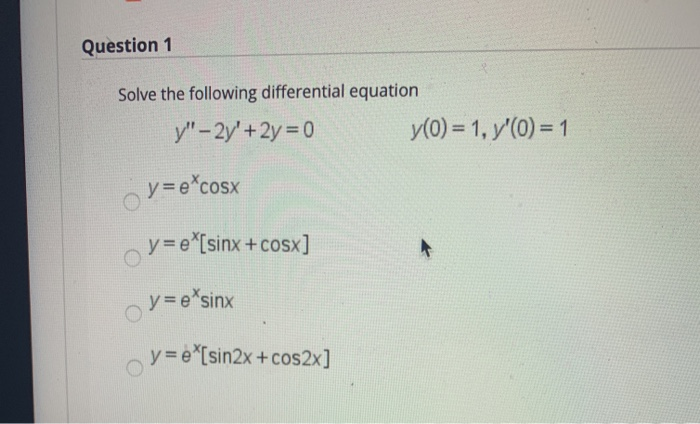 Solved Question 1 Solve the following differential equation | Chegg.com