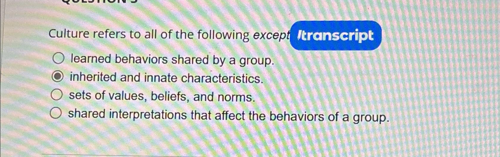 shared elements of a culture include all of the following variables except