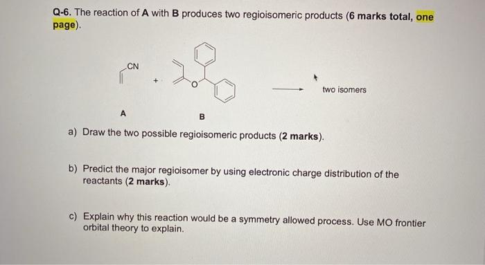 Solved Q-6. The reaction of A with B produces two | Chegg.com