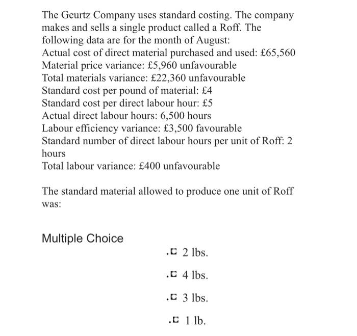 Solved The Geurtz Company uses standard costing. The company