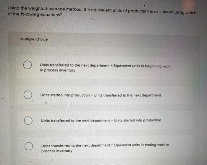 Solved Using the weighted-average method, the equivalent | Chegg.com