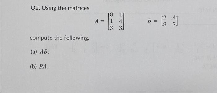 Solved Linear algebraQ2. Using the matrices compute the | Chegg.com