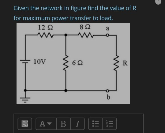 Solved Given the network in figure find the value of R for | Chegg.com