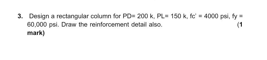 Solved 3. Design a rectangular column for PD= 200 k, PL= 150 | Chegg.com