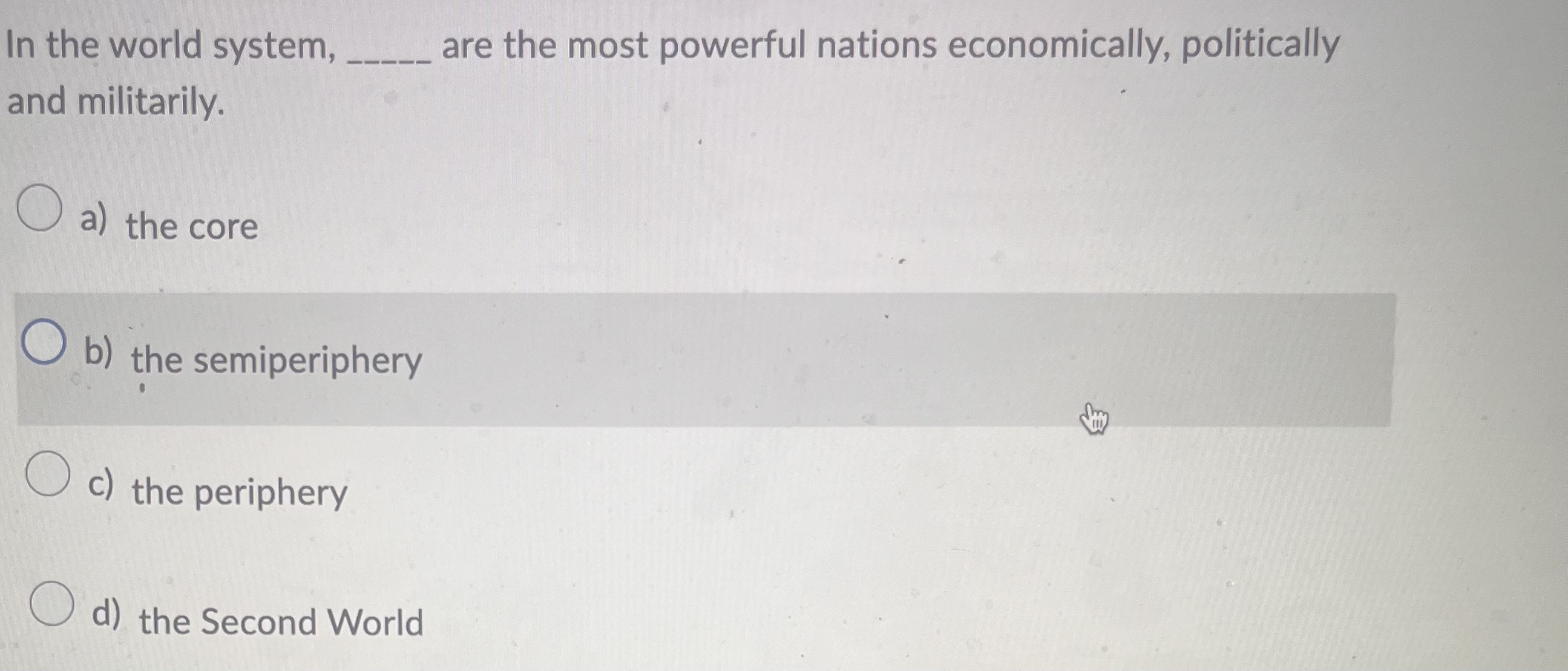 Solved In the world system, are the most powerful nations | Chegg.com