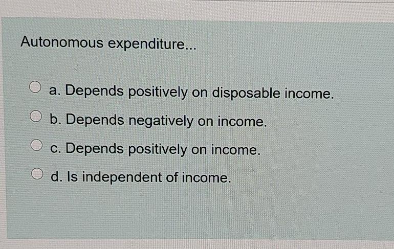 solved-autonomous-expenditure-a-depends-positively-on-chegg