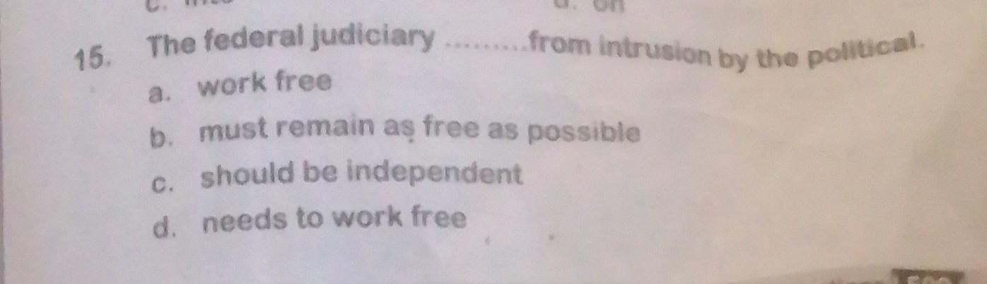 15. The federal judiciary from intrusion by the | Chegg.com