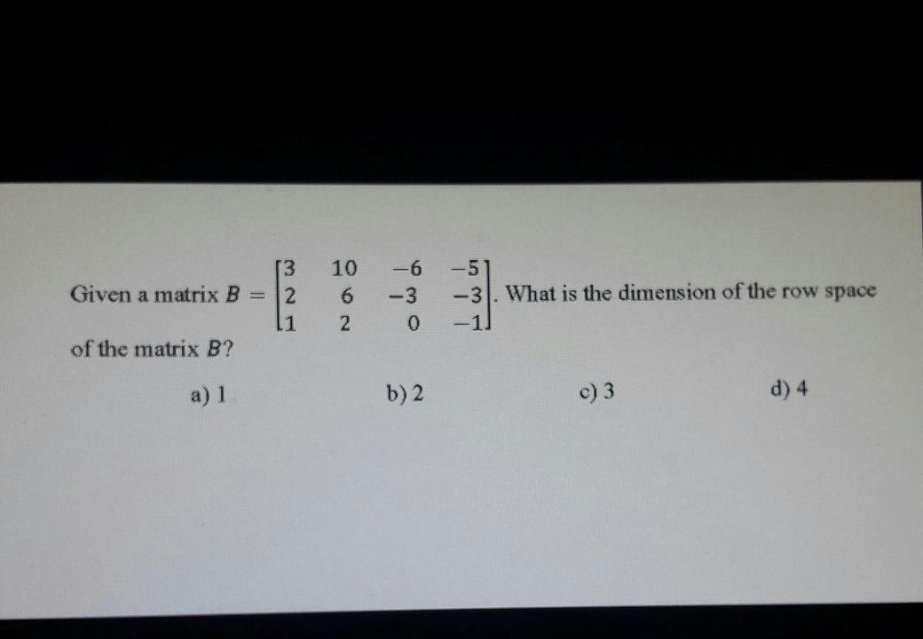 Solved 10 6 2 13 Given A Matrix B = 2 1 Of The Matrix B? -6 | Chegg.com