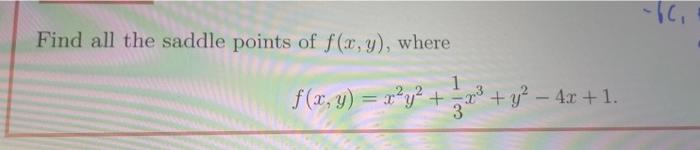 Solved Find all the saddle points of f(x,y), where | Chegg.com