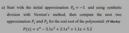 Solved a) Start with the initial approximation Po = -1 and | Chegg.com