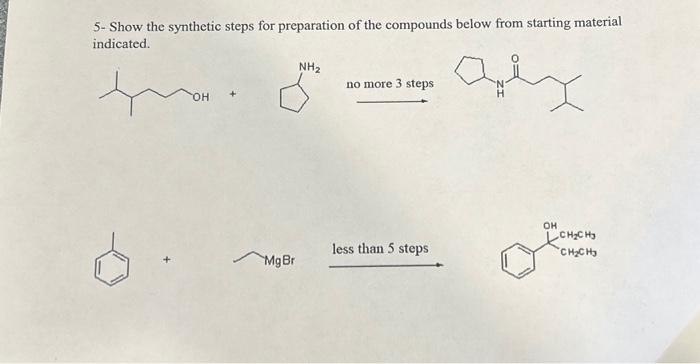Solved 5- Show the synthetic steps for preparation of the | Chegg.com