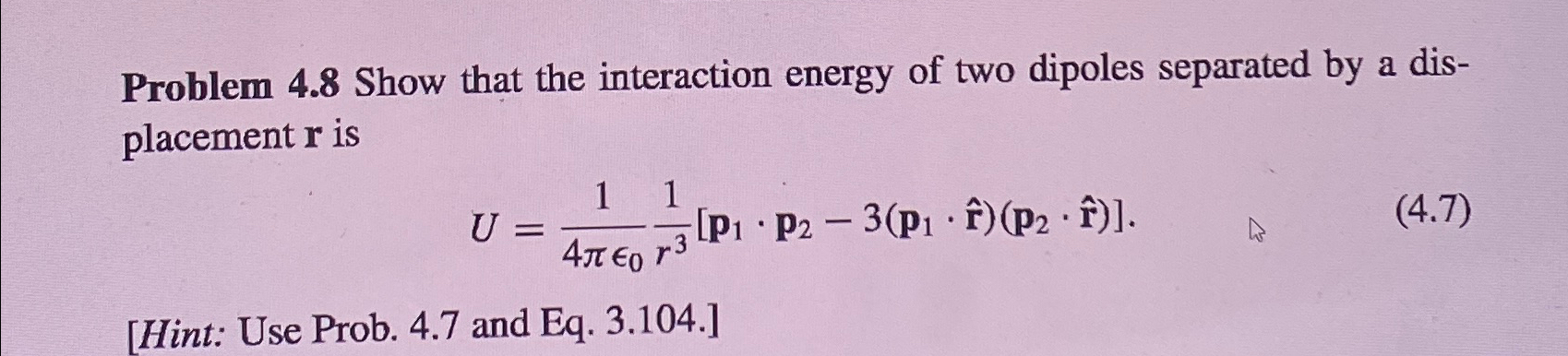 Solved Problem 4.8 ﻿Show that the interaction energy of two | Chegg.com