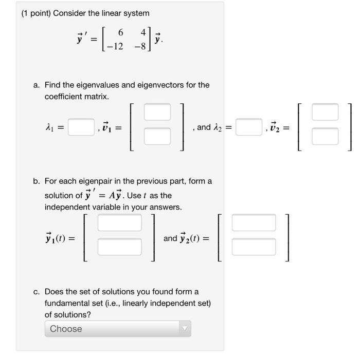 Solved (1 point) Consider the linear system »=[-12 II 6 4 | Chegg.com