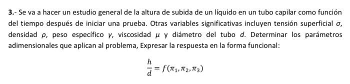 3.- Se va a hacer un estudio general de la altura de subida de un líquido en un tubo capilar como función del tiempo después