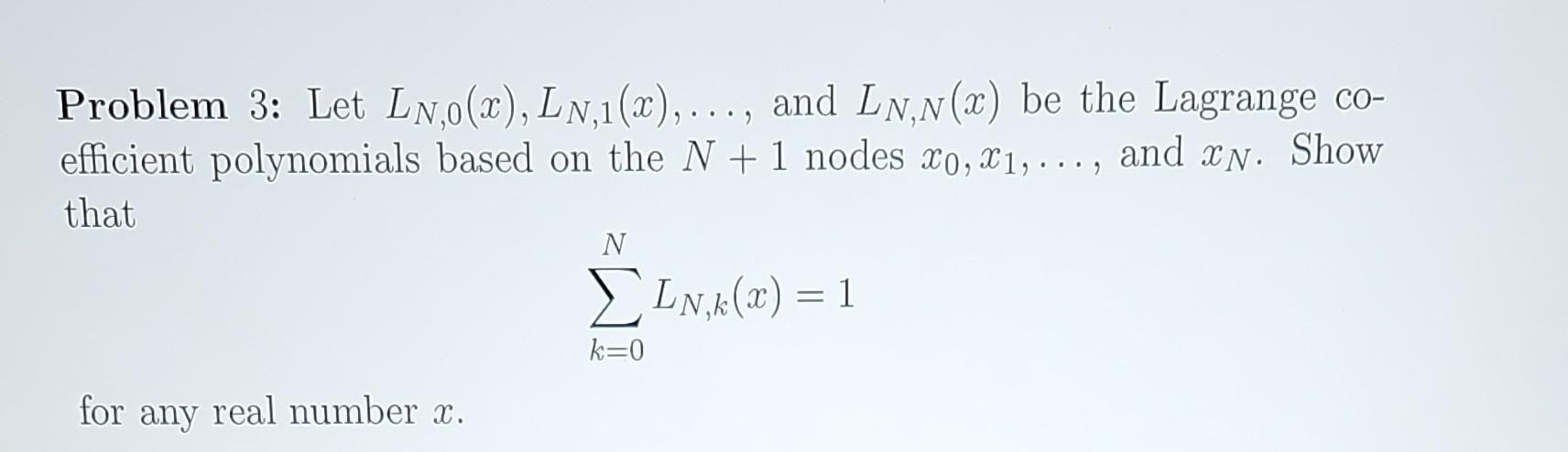 Solved Problem 3: Let LN,0(x),LN,1(x),…, and LN,N(x) be the | Chegg.com