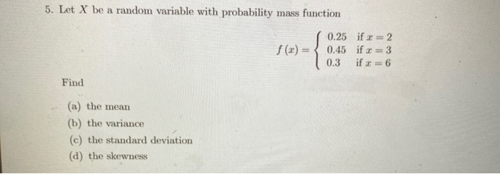 Solved 5. Let X be a random variable with probability mass | Chegg.com