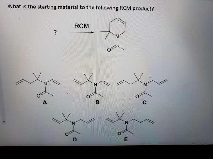 Solved What is the starting material to the following RCM | Chegg.com