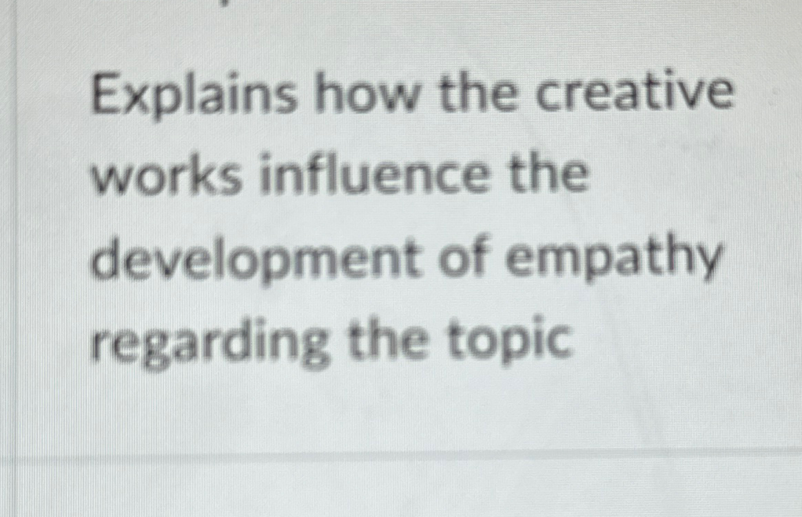 Solved Explains how the creative works influence the | Chegg.com