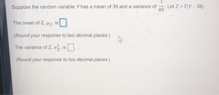 Solved Suppose the random variable Y has a mean of 39 and a | Chegg.com